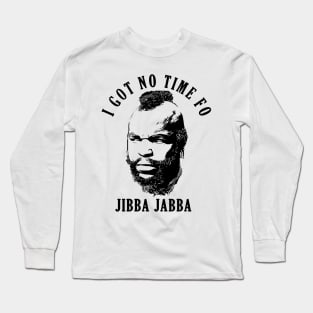 Mr. T Jibba Jabba Long Sleeve T-Shirt